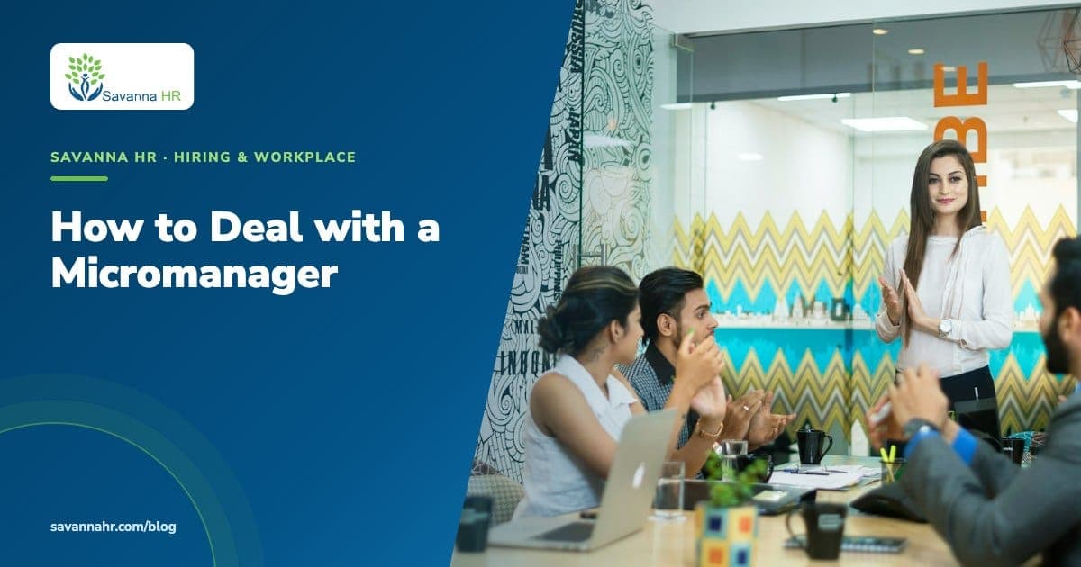 How to Deal with a Micromanager | Savanna HR blog
