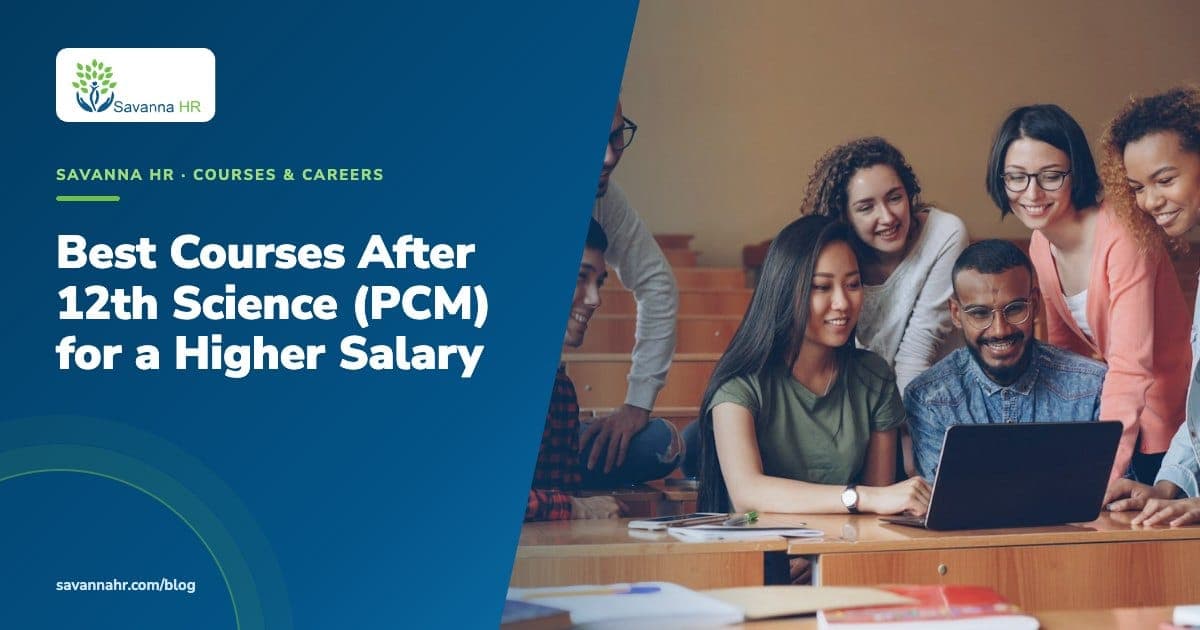 Best Courses After 12th Science (PCM) for a Higher Salary | Savanna HR blog