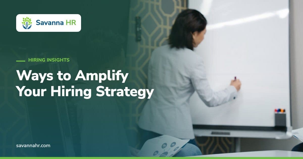 Ways to Amplify Your Hiring Strategy – Savanna HR