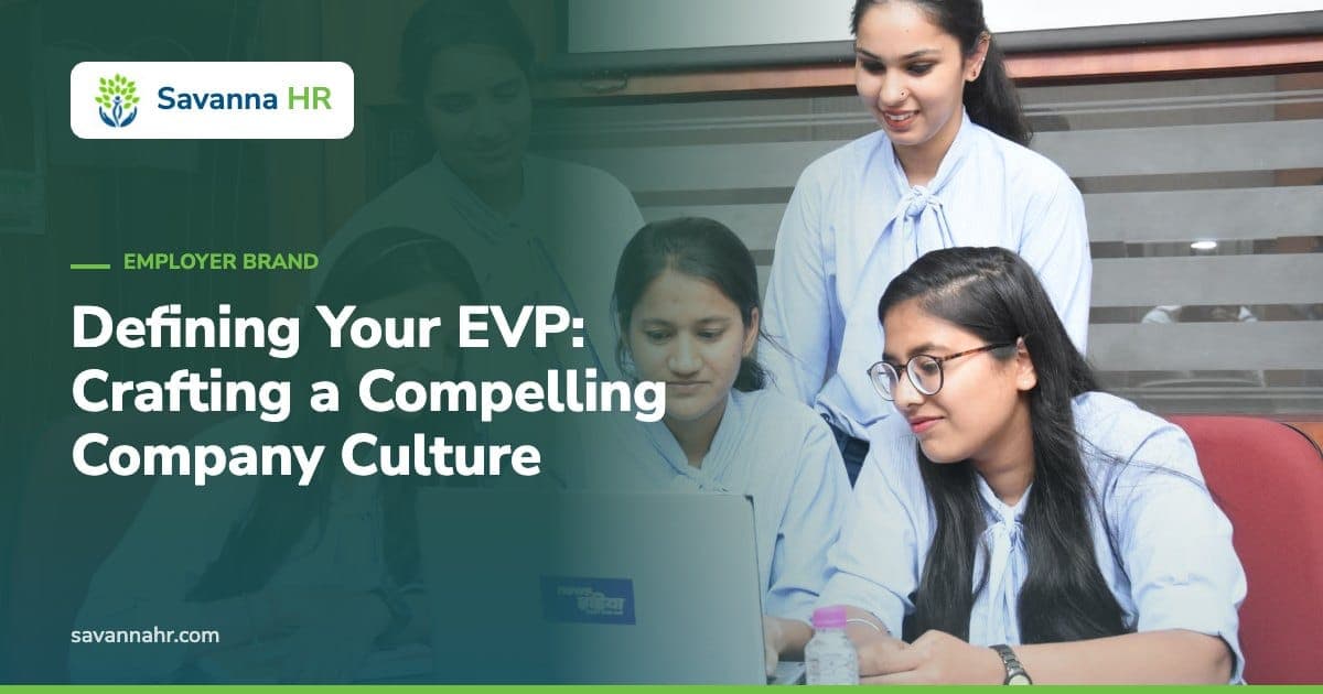 Defining Your EVP: Crafting a Compelling Company Culture – Savanna HR