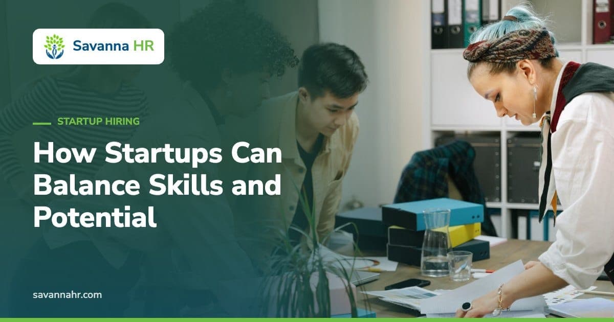 How Startups Can Balance Skills and Potential – Savanna HR