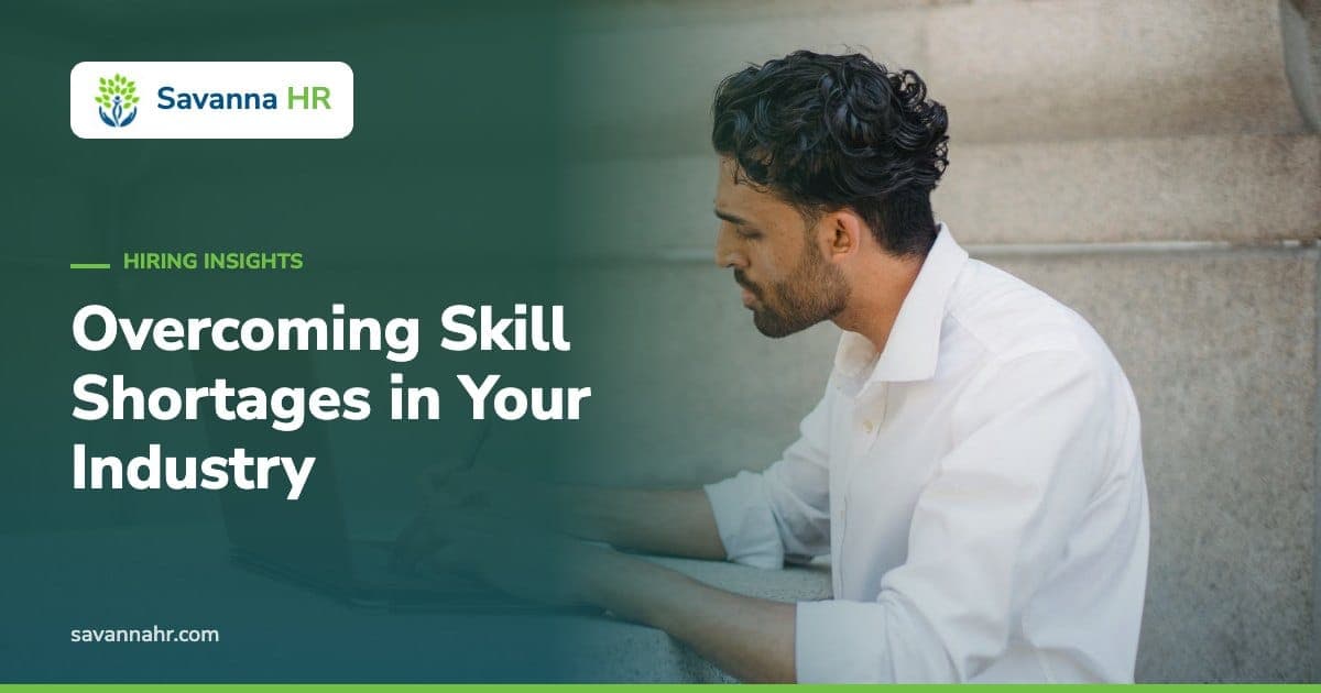 Overcoming Skill Shortages in Your Industry – Savanna HR