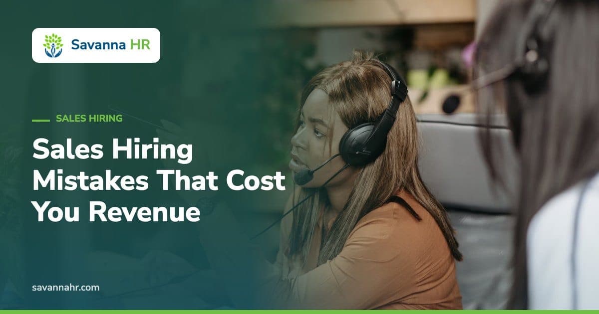 Sales Hiring Mistakes That Cost You Revenue – Savanna HR
