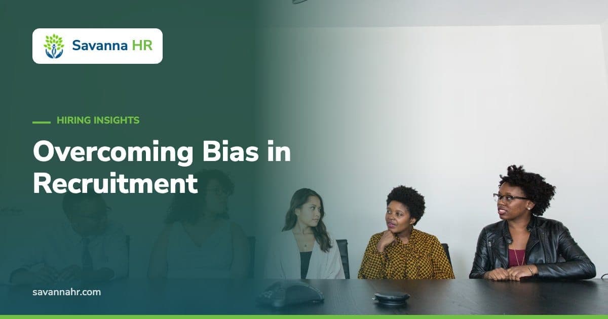 Overcoming Bias in Recruitment – Savanna HR