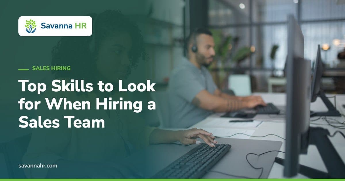 Top Skills to Look for When Hiring a Sales Team – Savanna HR