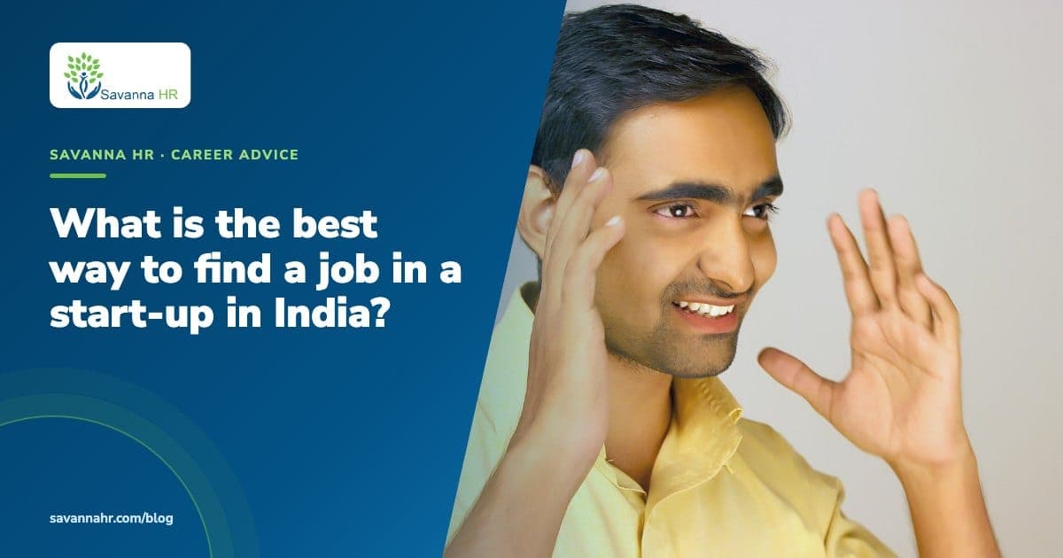 What is the best way to find a job in a start-up in India? | Savanna HR blog