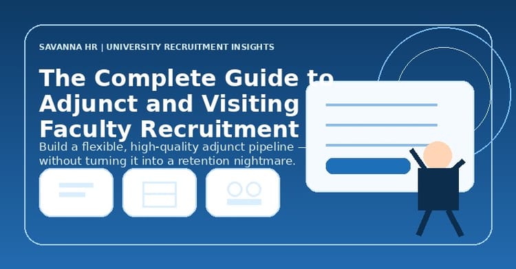 The Complete Guide to Adjunct and Visiting Faculty Recruitment