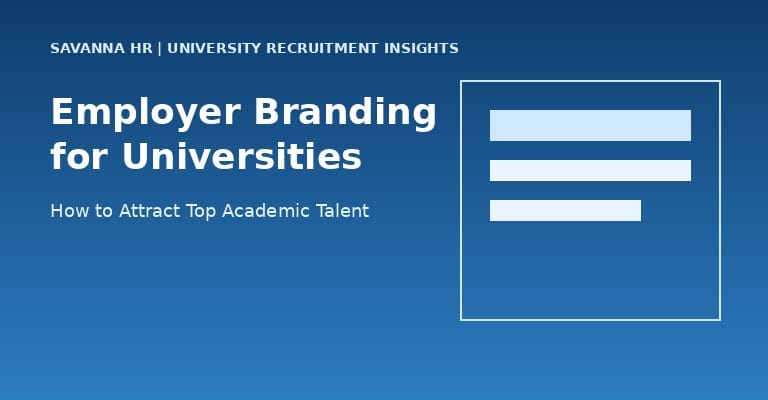Employer Branding for Universities: How to Attract Top Academic Talent